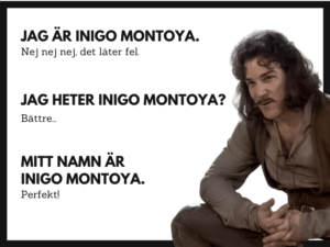Inigo Montoya thinks about how to deliver his lines in Swedish